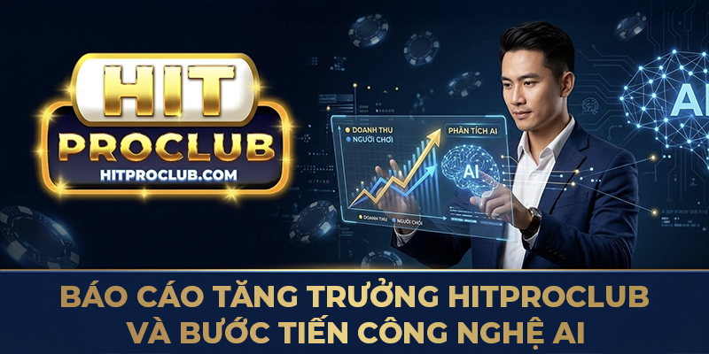 Báo cáo tăng trưởng Hitproclub