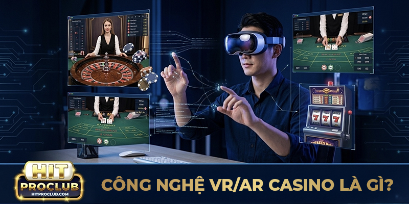 Công nghệ VR/AR Casino