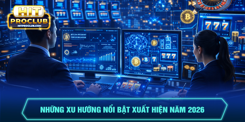Xu hướng Gambling Tech 2026