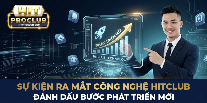 Sự kiện ra mắt công nghệ Hitclub