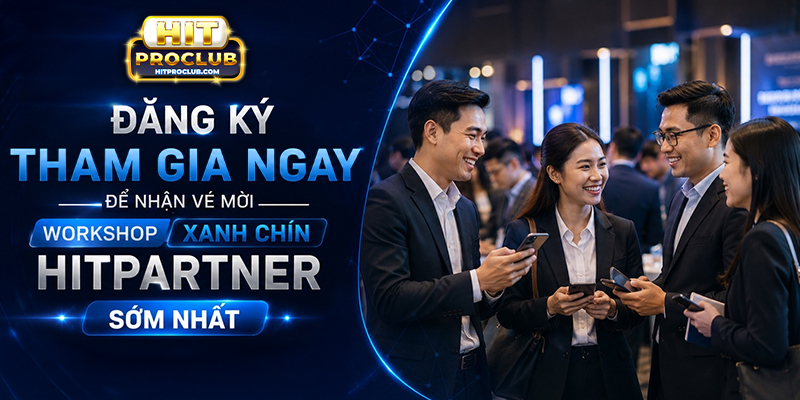 Đăng ký tham gia ngay để nhận vé mời workshop Xanh Chín Hitpartner sớm nhất