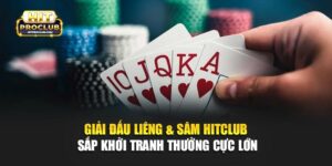 Giải Đấu Liêng & Sâm Hitclub Sắp Khởi Tranh – Thưởng Cực Lớn