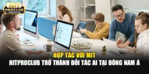 Hợp Tác Với MIT - Hitproclub Trở Thành Đối Tác AI Tại Đông Nam Á