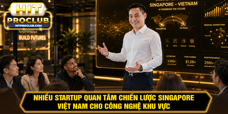 Nhiều startup quan tâm chiến lược Singapore - Việt Nam cho công nghệ khu vực