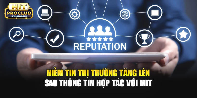 Niềm tin thị trường tăng lên sau thông tin hợp tác với MIT