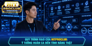 Quy Trình R&D Của Hitproclub: Ý Tưởng Huân Ca Đến Tính Năng Thật