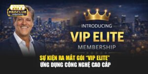 Sự Kiện Ra Mắt Gói “VIP Elite” – Ứng Dụng Công Nghệ Cao Cấp