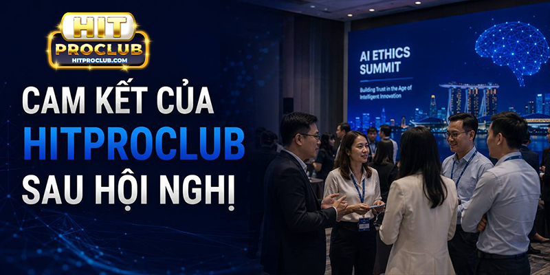 Cam kết của Hitproclub sau hội nghị