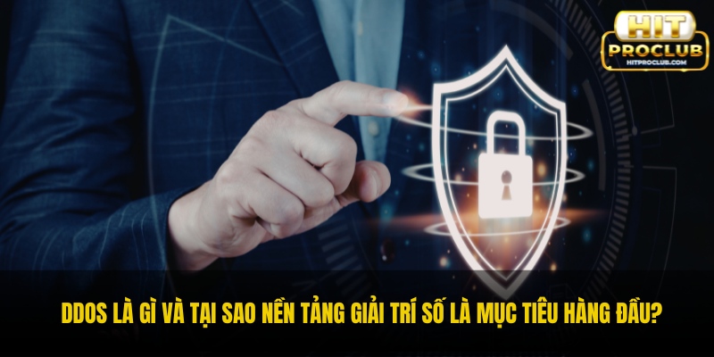 DDoS là gì và tại sao nền tảng giải trí số là mục tiêu hàng đầu?