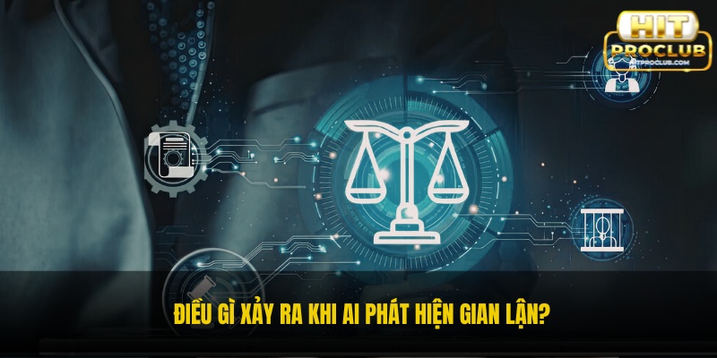 Điều gì xảy ra khi AI phát hiện gian lận?