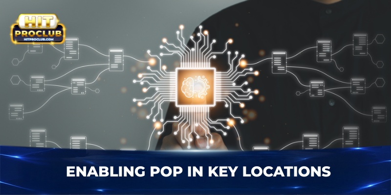 Enabling PoP in key locations