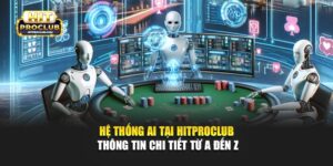 Hệ Thống AI Tại Hitproclub - Thông Tin Chi Tiết Từ A Đến Z