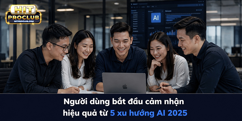 Người dùng bắt đầu cảm nhận hiệu quả từ 5 xu hướng AI 2025