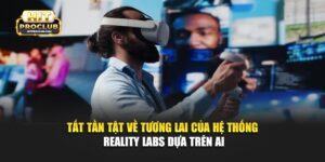 Tất Tần Tật Về Tương Lai Của Hệ Thống Reality Labs Dựa Trên AI