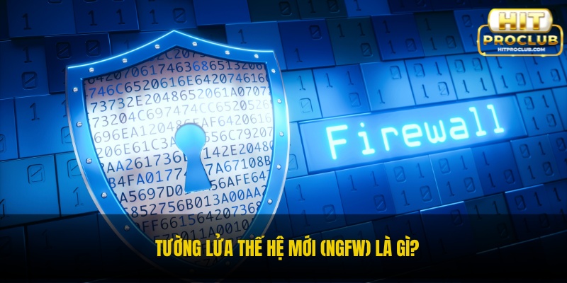 tường lửa thế hệ mới