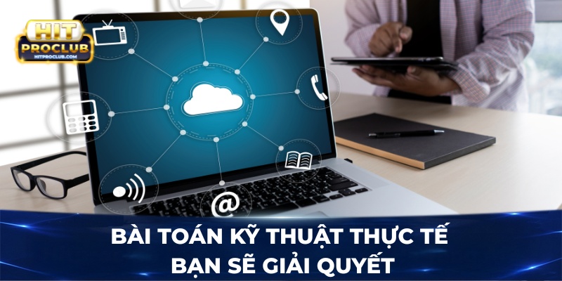 Bài toán kỹ thuật thực tế bạn sẽ giải quyết