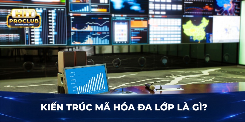 Kiến trúc mã hóa đa lớp là gì?