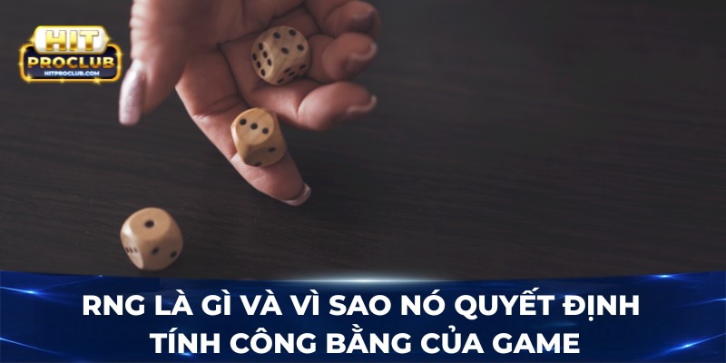 RNG là gì và vì sao nó quyết định tính công bằng của game?