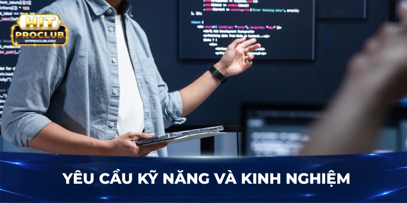 Yêu cầu kỹ năng và kinh nghiệm