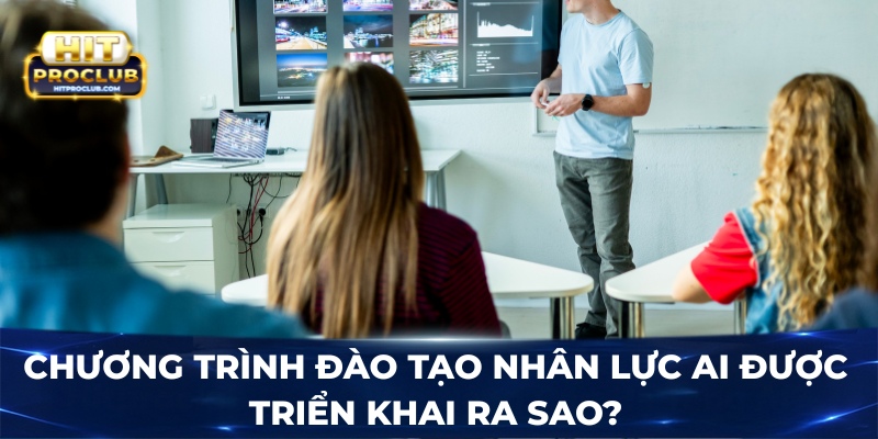 Chương trình đào tạo nhân lực AI được triển khai ra sao?