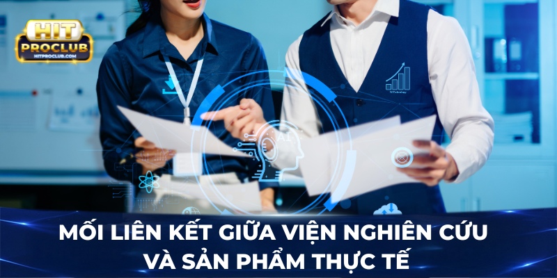 Mối liên kết giữa viện nghiên cứu và sản phẩm thực tế