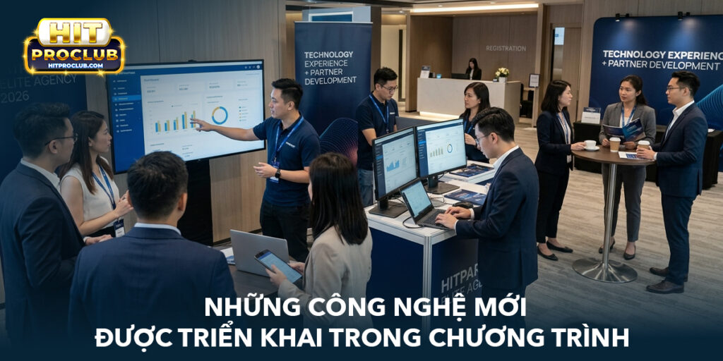 Những công nghệ mới được triển khai trong chương trình