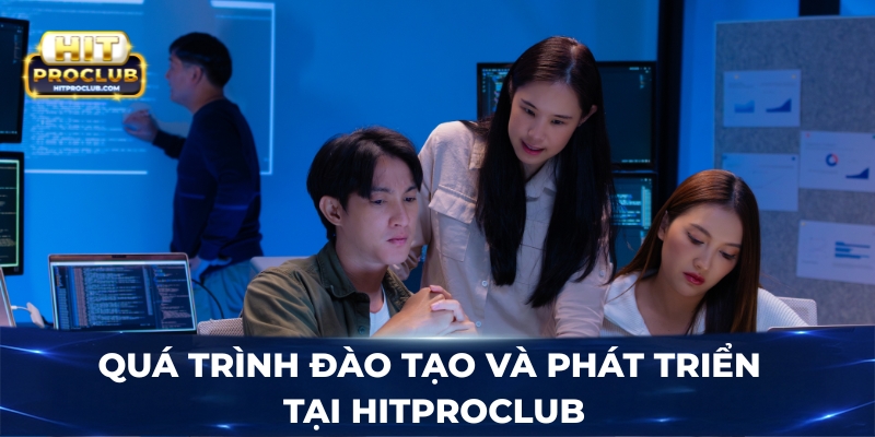 Quá trình đào tạo và phát triển tại Hitproclub