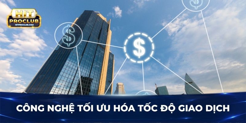 Công nghệ tối ưu hóa tốc độ giao dịch