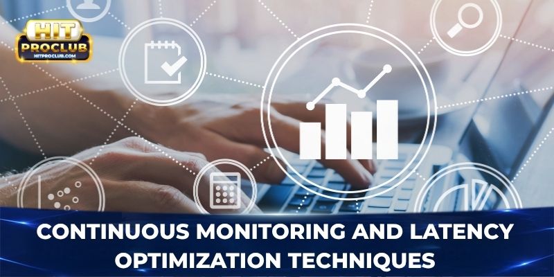 Continuous monitoring and latency optimization techniques