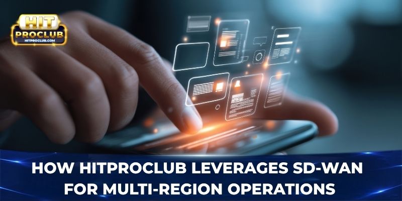 How Hitproclub leverages SD-WAN for multi-region operations