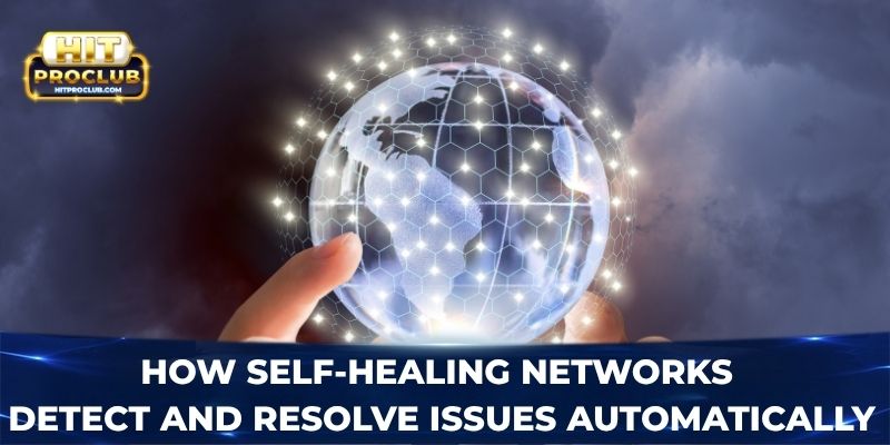 How self-healing networks detect and resolve Issues automatically