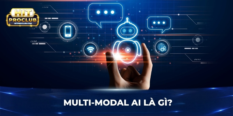 Multi-Modal AI là gì?