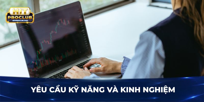 Yêu cầu kỹ năng và kinh nghiệm