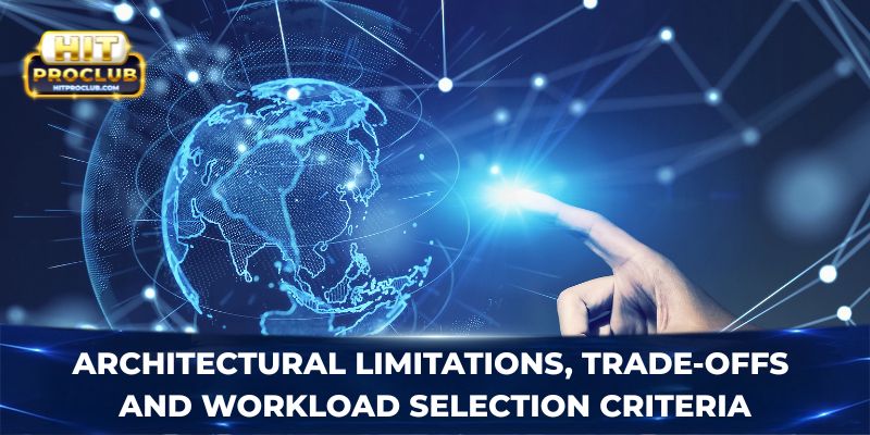 Architectural limitations, trade-offs and workload selection criteria