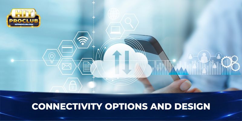 Connectivity options and design 