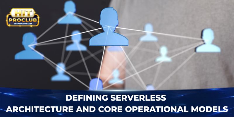 Defining serverless architecture and core operational models