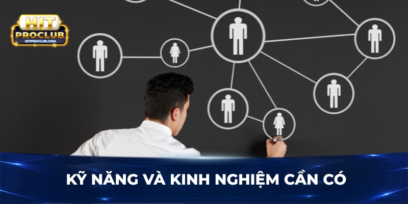 Kỹ năng và kinh nghiệm cần có