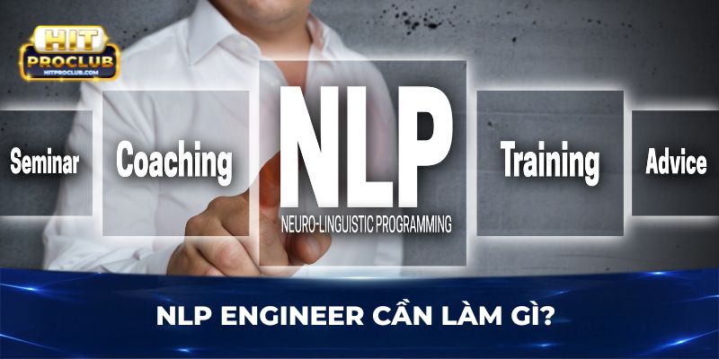 NLP Engineer cần làm gì?