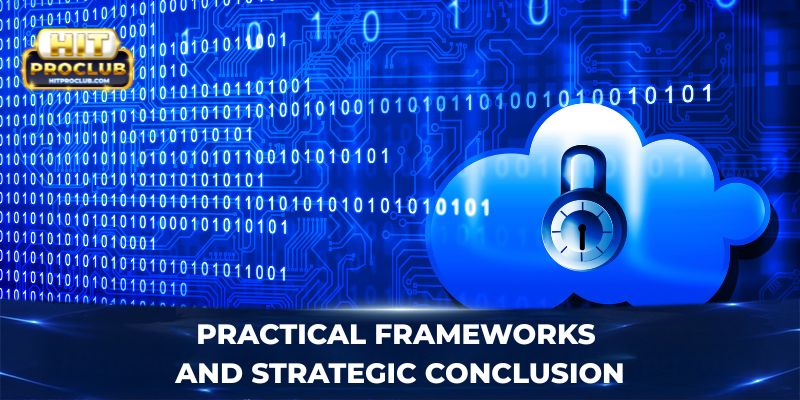 Practical frameworks and strategic conclusion